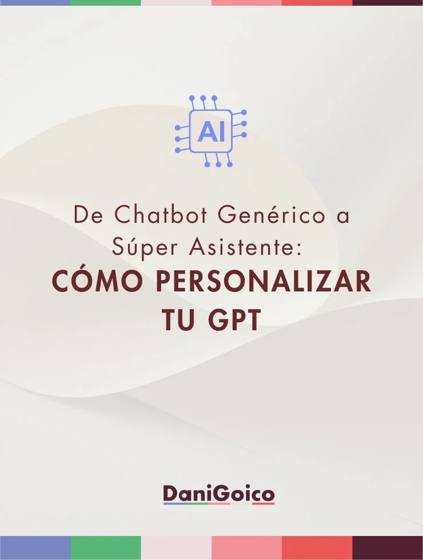 De chatbot genérico a súper asistente: cómo personalizar tu GPT
