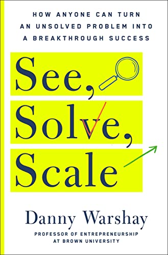 See, Solve, Scale · Danny Warshay