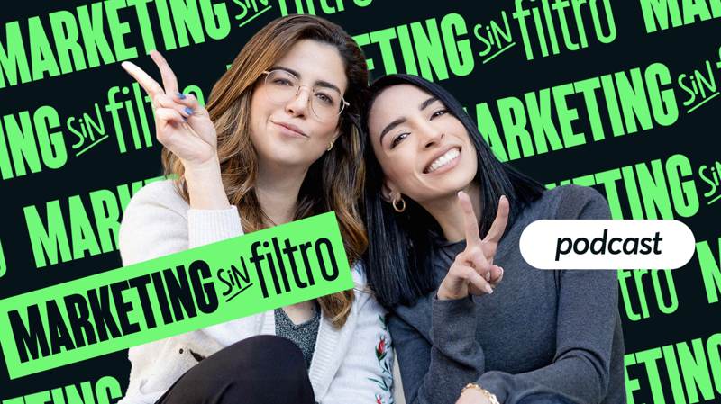 Marketing Sin Filtro, con Daniela Goicoechea y Marjori Haddad